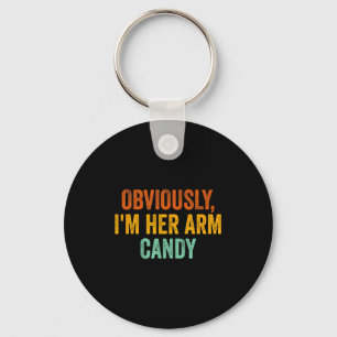 Obviously, I'm Her Arm Candy Funny Sarcastic Keychain