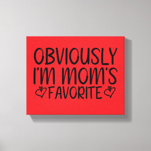 Obviously i'm mom's favourite canvas print