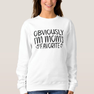 Obviously i'm mom's favourite sweatshirt