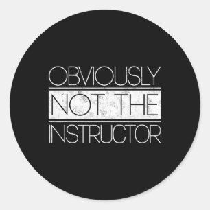 Obviously Not The Instructor Funny Gym Sarcastic H Classic Round Sticker