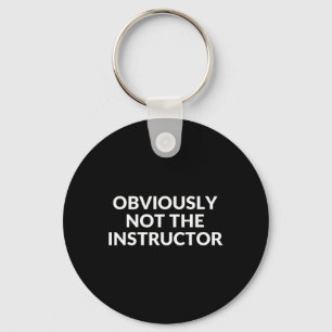 Obviously Not The Instructor Funny Yoga Gym Fitnes Keychain