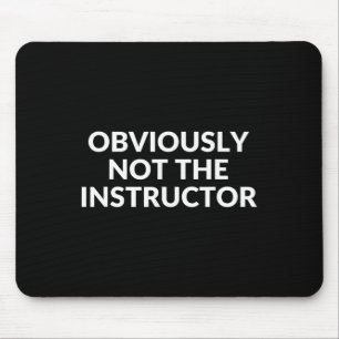 Obviously Not The Instructor Funny Yoga Gym Fitnes Mouse Pad