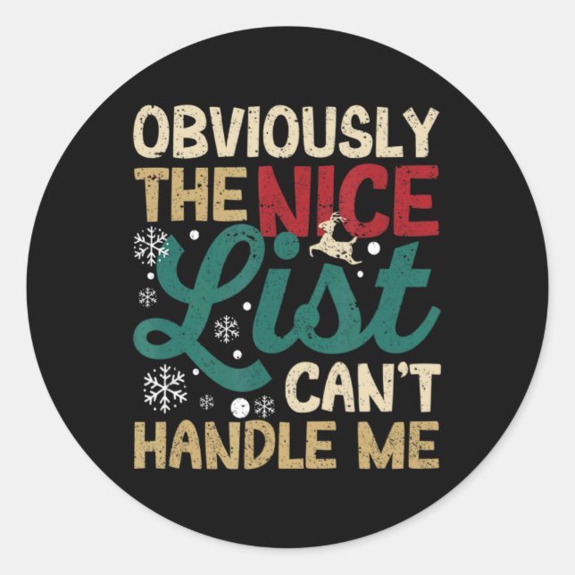 Obviously The Nice List Cant Handle Me Xmas Santa  Classic Round Sticker (Front)