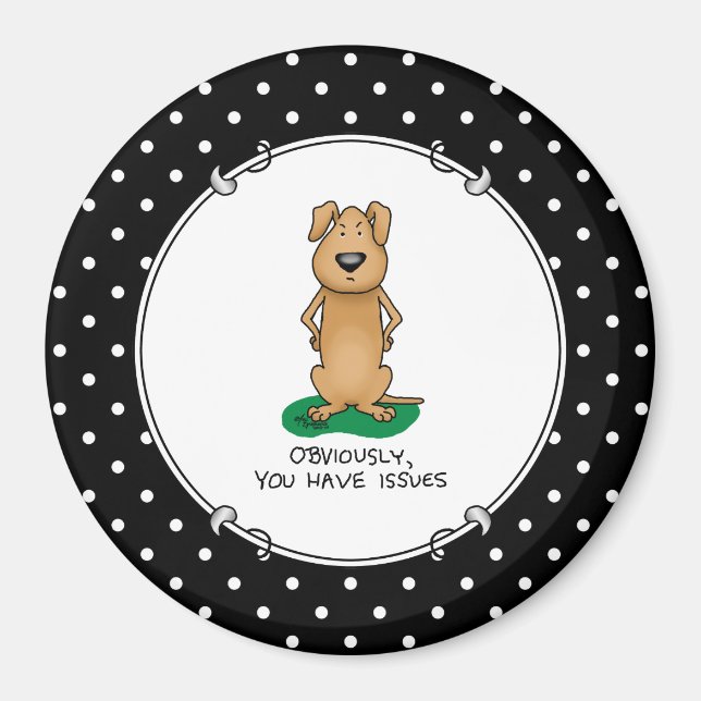 Obviously, you have issues - Funny irritated dog Magnet (Front)