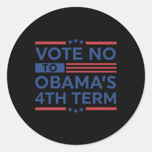 Obyma's 4th - Vote No To Obyma's 4th Term - Trump Classic Round Sticker