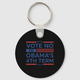 Obyma's 4th - Vote No To Obyma's 4th Term - Trump  Keychain