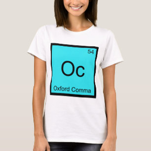 Oc - Oxford Comma Chemistry Element Symbol Grammar T-Shirt