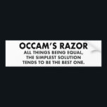 Occam's Razor Definition Science Geek Bumper Sticker<br><div class="desc">Occam's Razor is the scientific principle stating that all other things being equal,  the simplest solution tends to be the best one. A great science geek gift for a scientist. The more assumptions you have to make,  the more unlikely an explanation.</div>