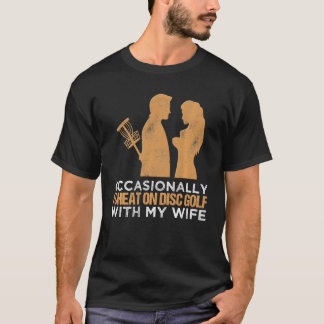 Occasionally I Cheat On Disc Golf With My Wife Tos T-Shirt