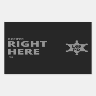 "OCCIFER RIGHT HERE" funny police badge    Sticker