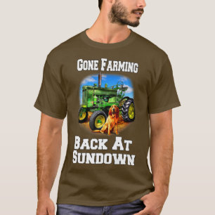 Occupation Farmer Gone Farming Be Back At Sundown  T-Shirt