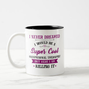 Occupational Therapist Dream Job Killing It Two-Tone Coffee Mug