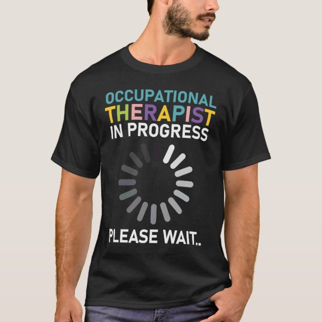 Occupational Therapist In Progress Please Wait Ret T-Shirt (Front)