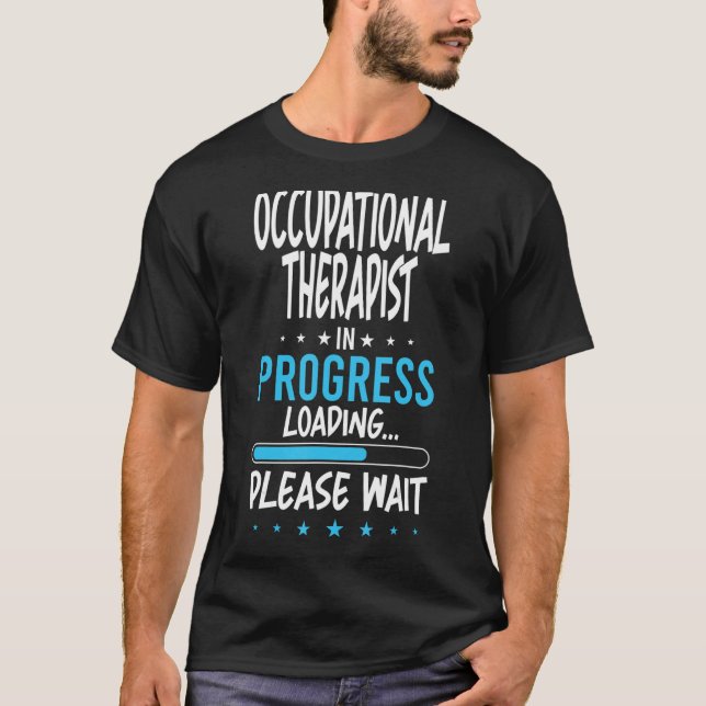 Occupational Therapist in Progress T-Shirt (Front)
