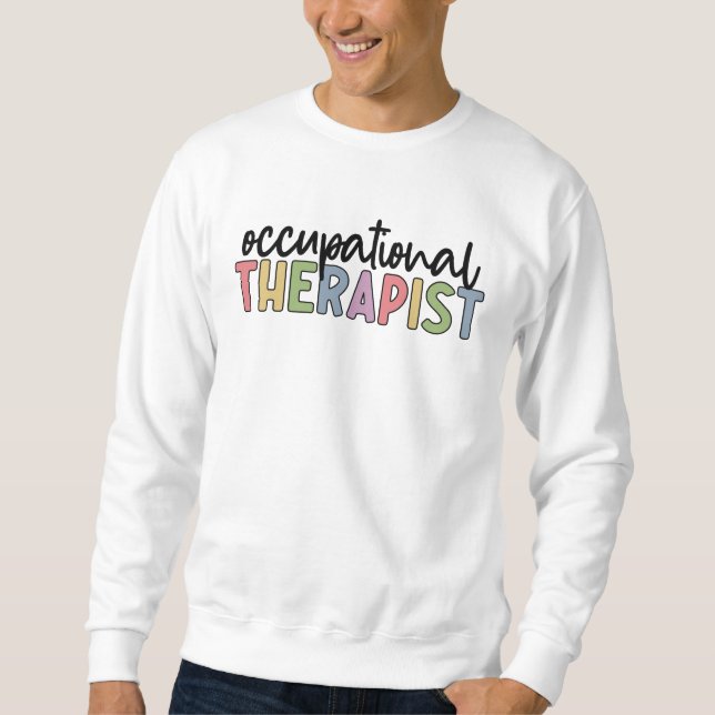 Occupational Therapist OT Occupational Therapy Sweatshirt (Front)