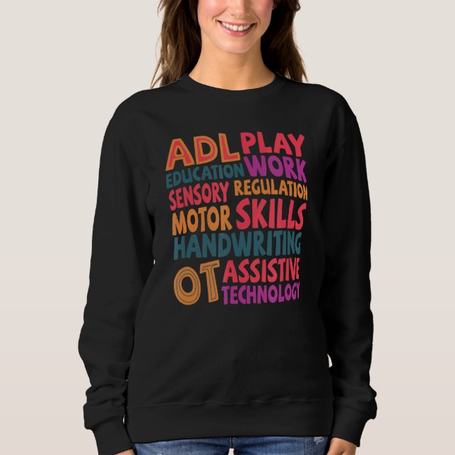 Occupational Therapist Ot Scope Of Practice Job Pr Sweatshirt (Front)