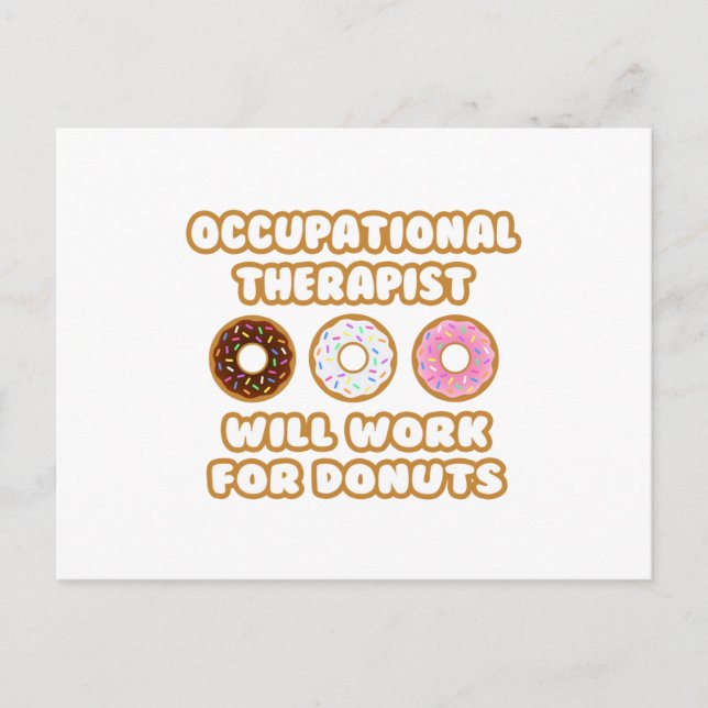 Occupational Therapist .. Will Work For Doughnuts Postcard (Front)