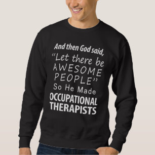 Occupational Therapists Funny Ot Therapy Appreciat Sweatshirt