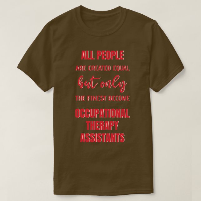 Occupational Therapy Assistant Funny Quote T-Shirt (Design Front)