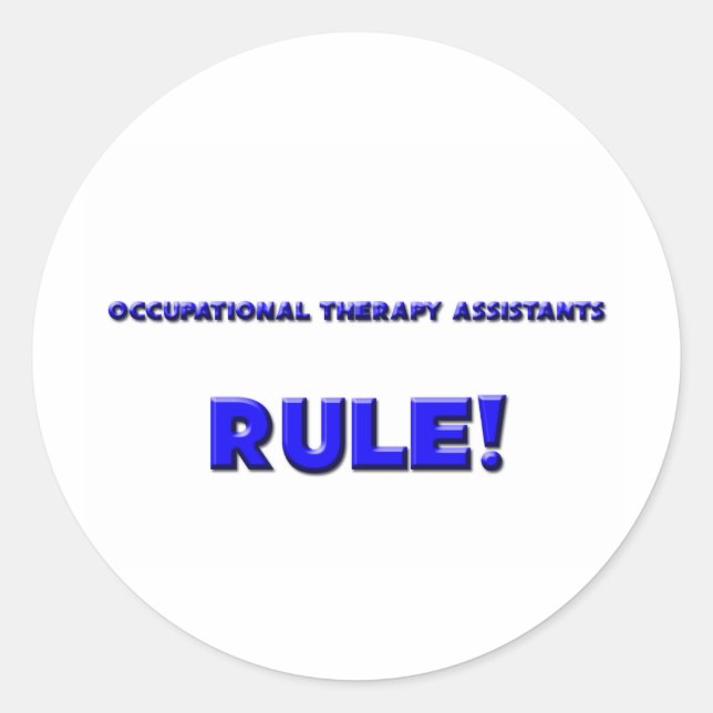 Occupational Therapy Assistants Rule! Classic Round Sticker (Front)