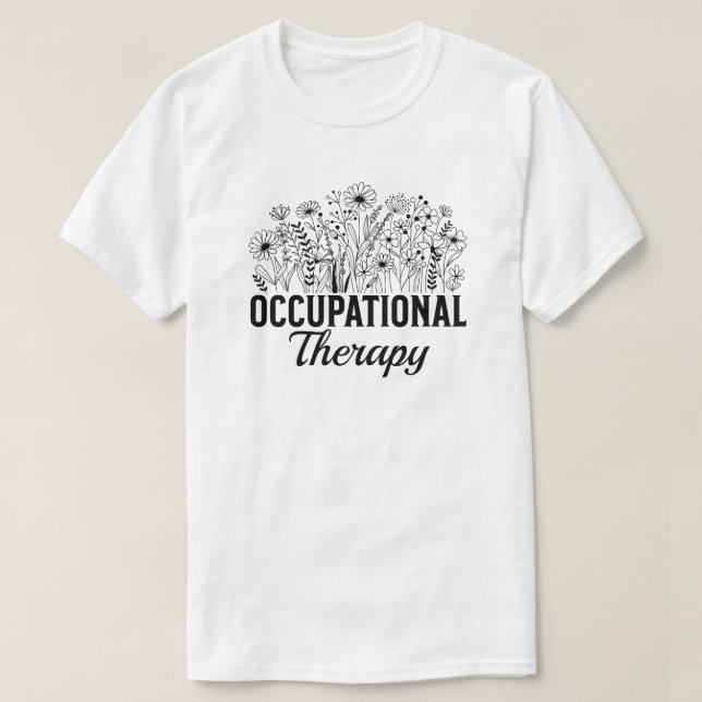 Occupational Therapy Floral Occupational OT T-Shirt (Design Front)