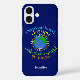 Occupational Therapy Makes the World Go Round iPhone 16 Case