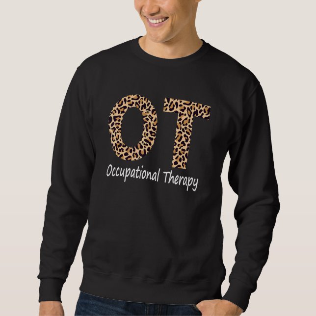 Occupational Therapy Ot Therapist Ot Month Leopard Sweatshirt (Front)