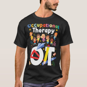 Occupational Therapy - Pediatric Kids Children The T-Shirt