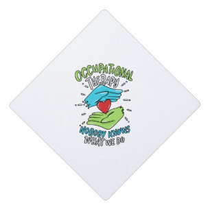 Occupational Therapy Therapist Nurse Gift Graduation Cap Topper