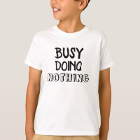 Occupé à ne rien faire T-shirt