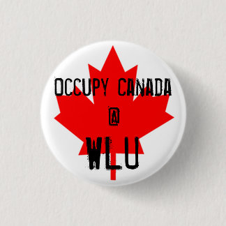 Occupy Canada @ WLU - Wilfrid Laurier University 1 Inch Round Button