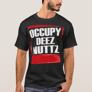 Occupy Deez Nuttz -- T-Shirt