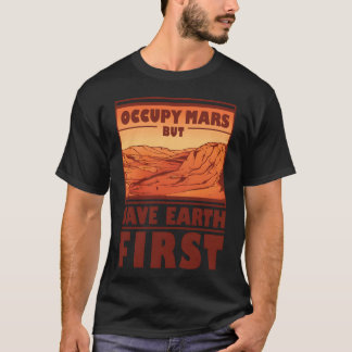 Occupy Mars Quote funny T-Shirt