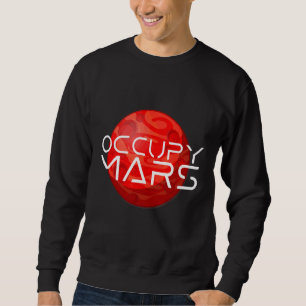 Occupy Mars Space Explorer Astronaut For Men Women Sweatshirt