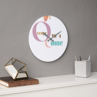 Occupy Till I Come | Horloge Murale Moderne
