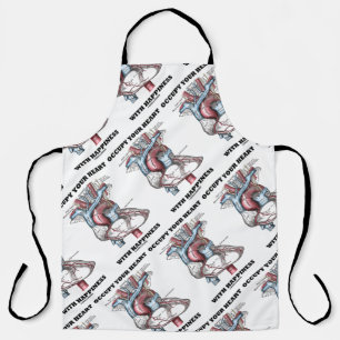 Occupy Your Heart With Happiness Anatomical Humour Apron