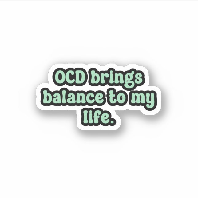 OCD brings balance to my life Green OCD  (Front)