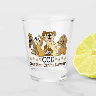 OCD Obsessive Canine Disorder Shot Glass