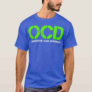 OCD Obsessive Car Disorder  Funny Car Lover Gift T-Shirt