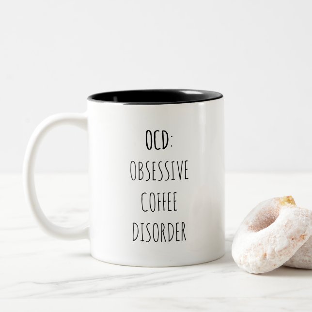 OCD OBSESSIVE COFFEE DISORDER / Funny Coffee quote Two-Tone Coffee Mug (With Donut)