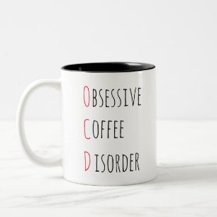 OCD OBSESSIVE COFFEE DISORDER / funny coffee quote Two-Tone Coffee Mug