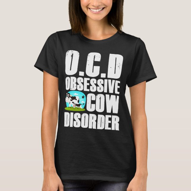 Ocd Obsessive Cow Disorder T-Shirt (Front)