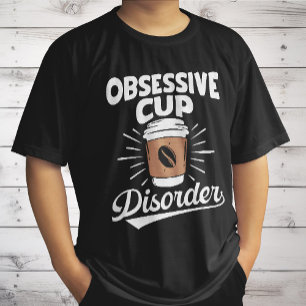 OCD Obsessive Cup Coffee Disorder Motivational Fun T-Shirt