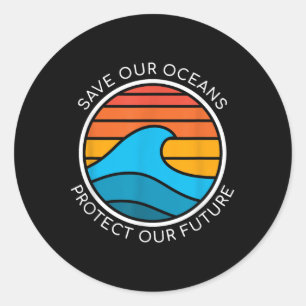 Ocean Conservation Quote Save Planet Future Water  Classic Round Sticker