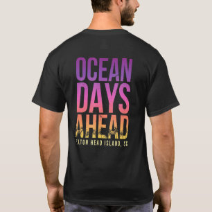 Ocean Days Ahead Hilton Head Island Beach T-Shirt