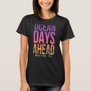 Ocean Days Ahead Walton Beach Florida Beach Bum Su T-Shirt