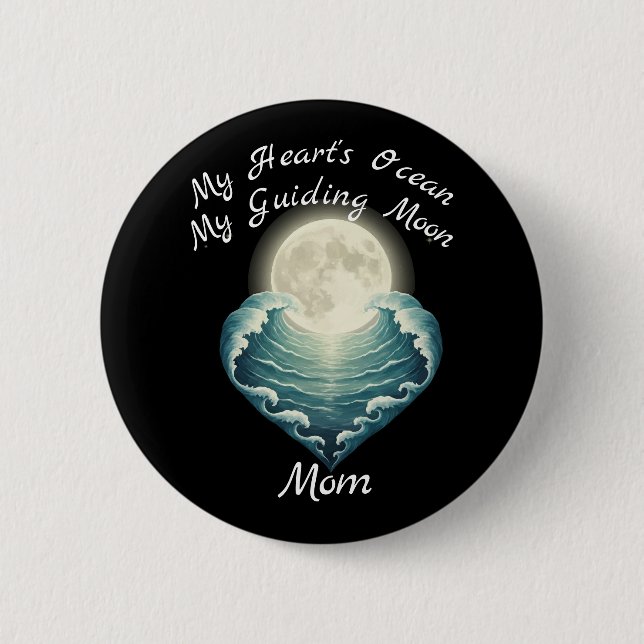 Ocean Heart Guiding Moon Mom 2 Inch Round Button (Front)