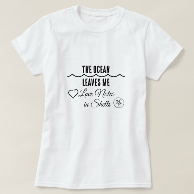 Ocean Leaves Me Love Notes in Shells – Women’s Tee (Design Front)