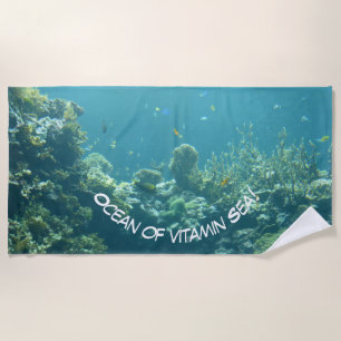 Ocean of vitamin Sea! Beach Towel