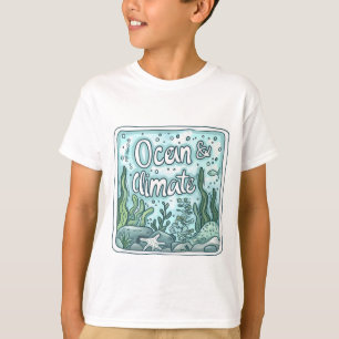 Oceans Day - Ocean & Climate Concept with Marine  T-Shirt